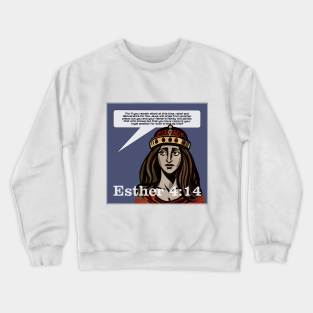 Esther 4:14 Crewneck Sweatshirt